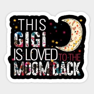 This gigi is loved to the moom and back Sticker